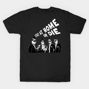 Stay at home or Die T-Shirt